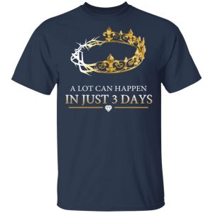 A Lot Can Happen In Just 3 Days T-Shirts 6