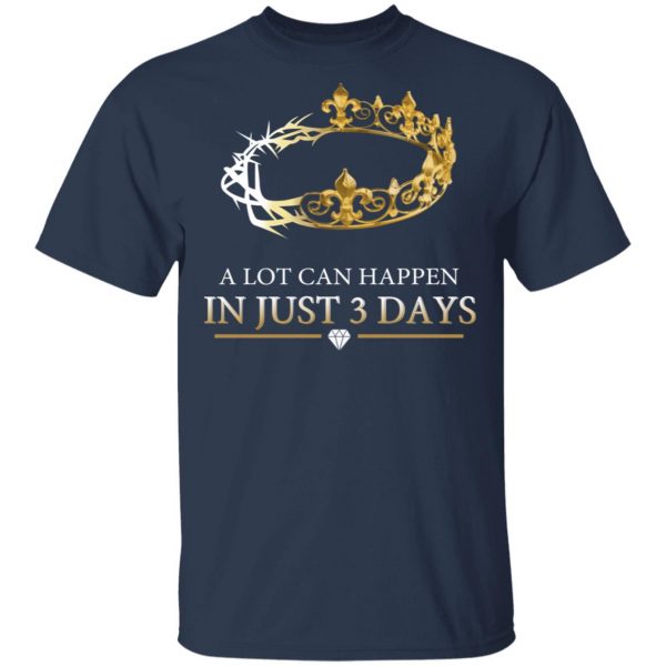 A Lot Can Happen In Just 3 Days T-Shirts Apparel 5