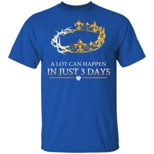 A Lot Can Happen In Just 3 Days T-Shirts 7