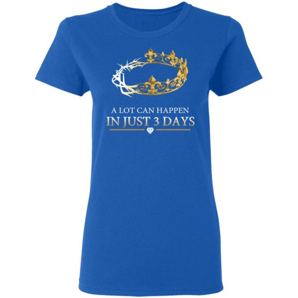 A Lot Can Happen In Just 3 Days T-Shirts Apparel 10