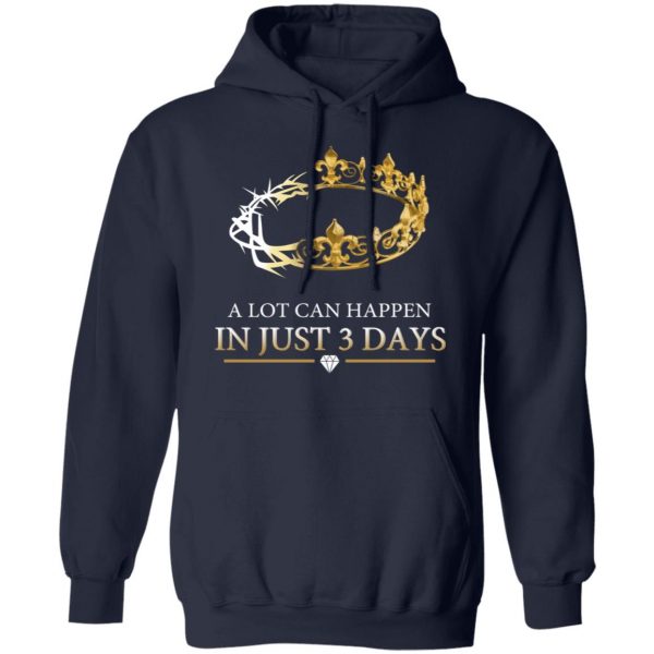 A Lot Can Happen In Just 3 Days T-Shirts Apparel 13