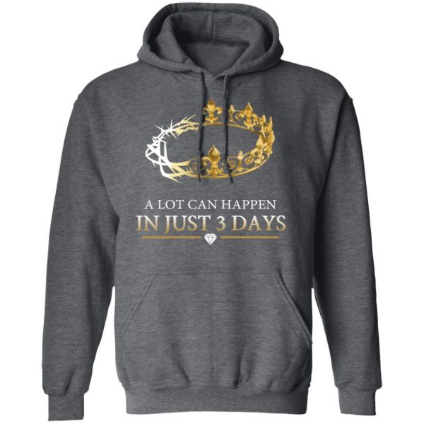 A Lot Can Happen In Just 3 Days T-Shirts Apparel 14