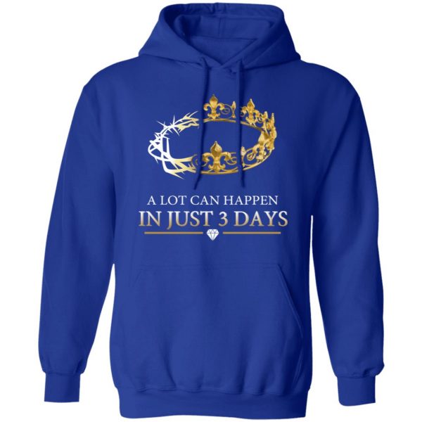 A Lot Can Happen In Just 3 Days T-Shirts Apparel 15