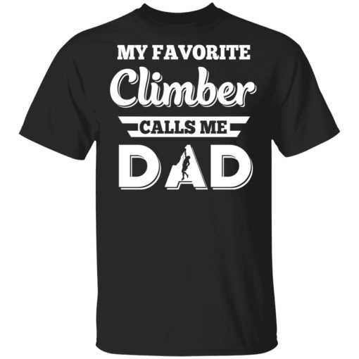 My Favorite Climber Calls Me Dad Climbing T-Shirts