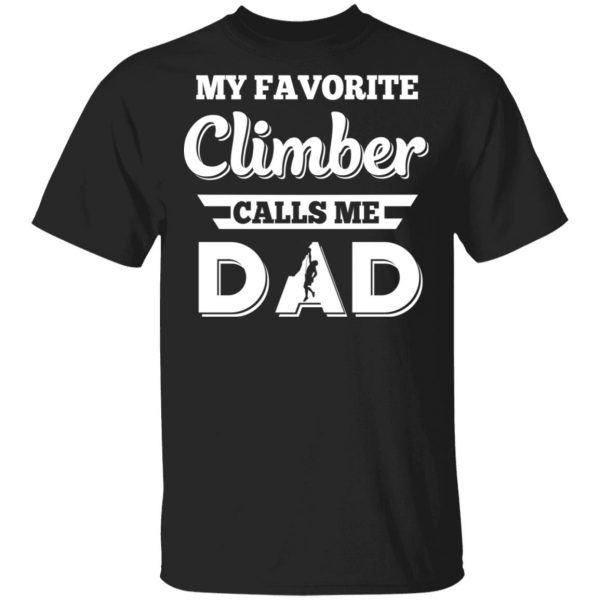 My Favorite Climber Calls Me Dad Climbing T-Shirts 1