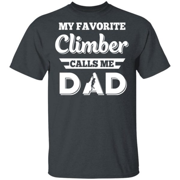 My Favorite Climber Calls Me Dad Climbing T-Shirts 2