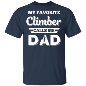 My Favorite Climber Calls Me Dad Climbing T-Shirts 15