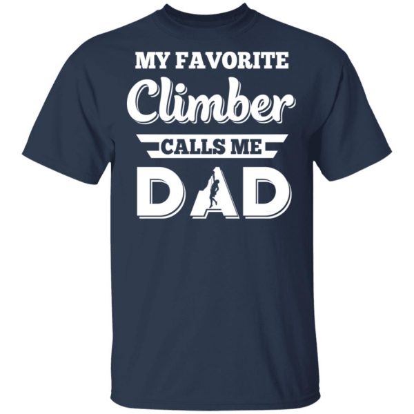 My Favorite Climber Calls Me Dad Climbing T-Shirts 3