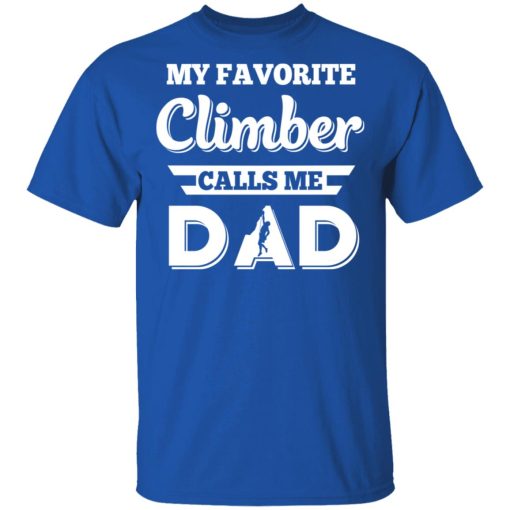 My Favorite Climber Calls Me Dad Climbing T-Shirts - Image 4