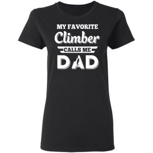 My Favorite Climber Calls Me Dad Climbing T-Shirts 17