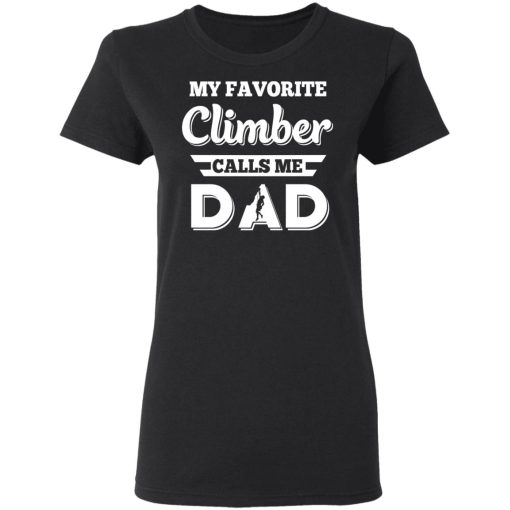 My Favorite Climber Calls Me Dad Climbing T-Shirts - Image 5