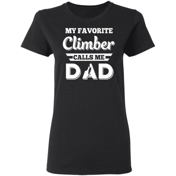 My Favorite Climber Calls Me Dad Climbing T-Shirts 5