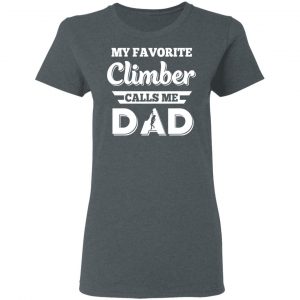 My Favorite Climber Calls Me Dad Climbing T-Shirts 18