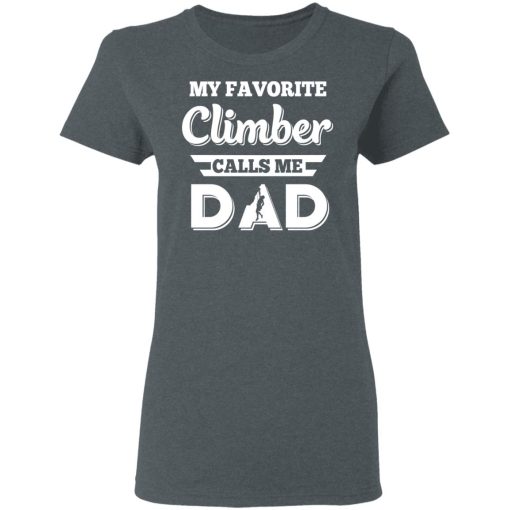 My Favorite Climber Calls Me Dad Climbing T-Shirts - Image 6