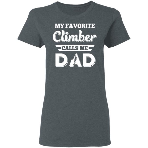 My Favorite Climber Calls Me Dad Climbing T-Shirts 6