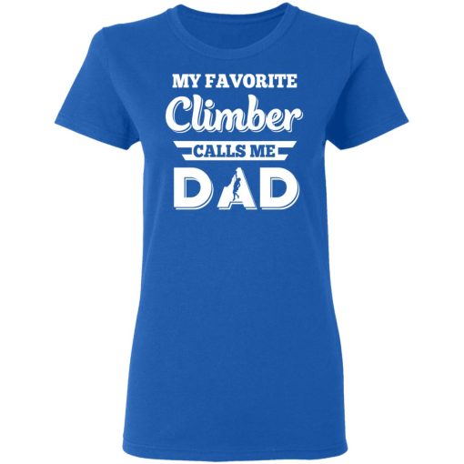 My Favorite Climber Calls Me Dad Climbing T-Shirts - Image 8