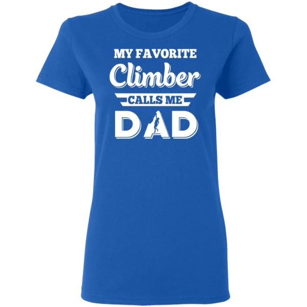 My Favorite Climber Calls Me Dad Climbing T-Shirts 8