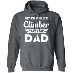 My Favorite Climber Calls Me Dad Climbing T-Shirts 24