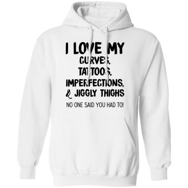 I Love My Curves Tattoos Imperfections And Jiggly Thighs No One Said You Had To T-Shirts 11