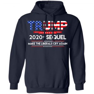 Donald Trump 2020 The Sequel Make The Liberals Cry Again T-Shirts 23