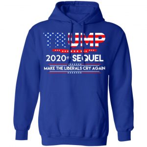 Donald Trump 2020 The Sequel Make The Liberals Cry Again T-Shirts 25