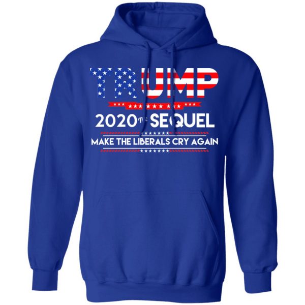 Donald Trump 2020 The Sequel Make The Liberals Cry Again T-Shirts 13