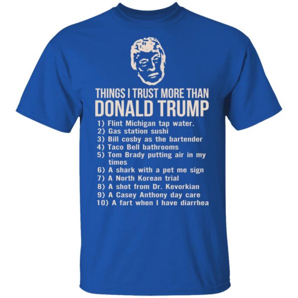Things I Trust More Than Donald Trump T-Shirts 2
