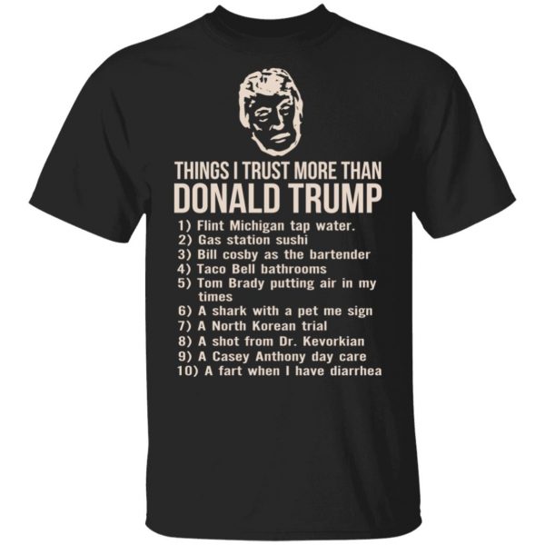 Things I Trust More Than Donald Trump T-Shirts 3