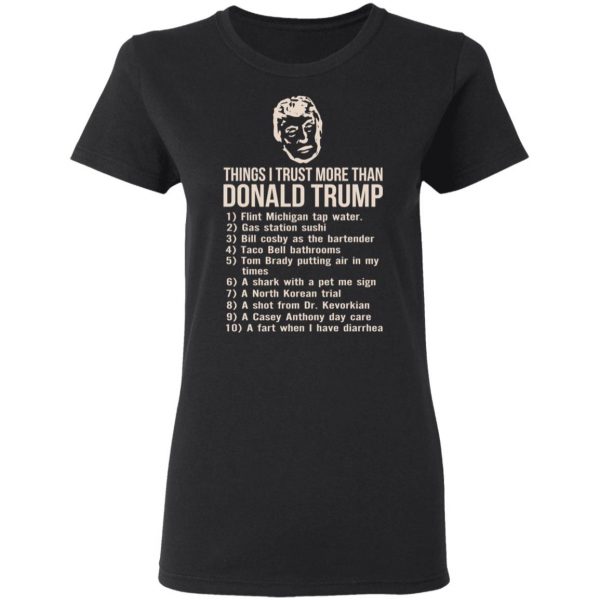Things I Trust More Than Donald Trump T-Shirts 5