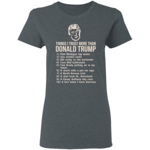 Things I Trust More Than Donald Trump T-Shirts 18