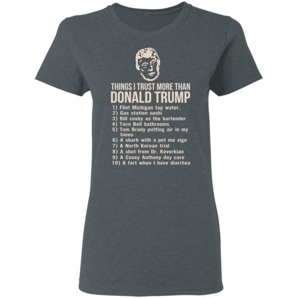 Things I Trust More Than Donald Trump T-Shirts 6