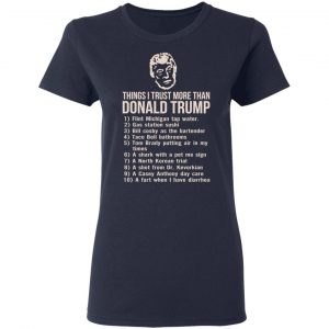 Things I Trust More Than Donald Trump T-Shirts 19