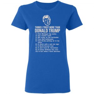 Things I Trust More Than Donald Trump T-Shirts 20