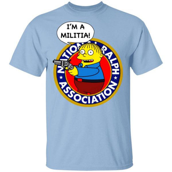 Ralph Wiggum I’m A Militia T-Shirts 1