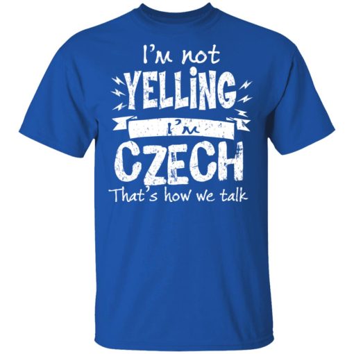 I’m Not Yelling I’m Czech That’s How We Talk T-Shirts - Image 4