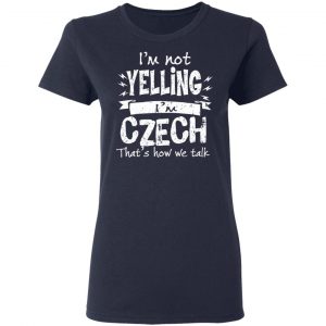 I’m Not Yelling I’m Czech That’s How We Talk T-Shirts 19