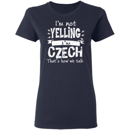 I’m Not Yelling I’m Czech That’s How We Talk T-Shirts - Image 7