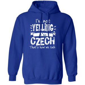 I’m Not Yelling I’m Czech That’s How We Talk T-Shirts 25