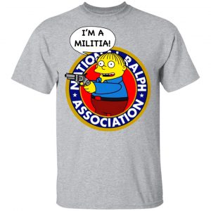 Ralph Wiggum I’m A Militia T-Shirts 6