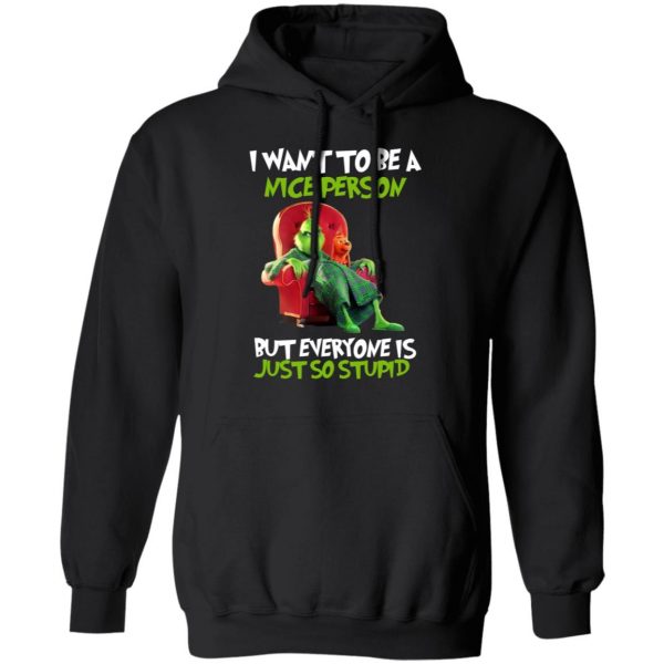 The Grinch I Want To Be A Nice Person But Everyone Is Just So Stupid T-Shirts 10