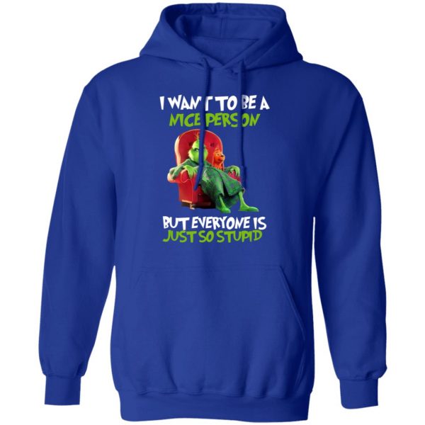 The Grinch I Want To Be A Nice Person But Everyone Is Just So Stupid T-Shirts 13