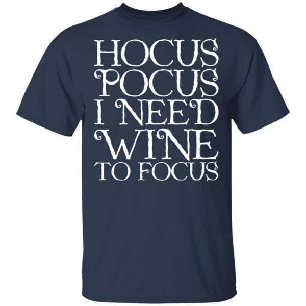 Hocus Pocus Hocus Pocus I Need Wine To Focus T-Shirts 1