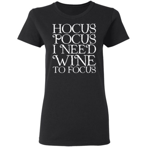 Hocus Pocus Hocus Pocus I Need Wine To Focus T-Shirts 2