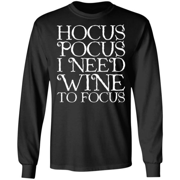 Hocus Pocus Hocus Pocus I Need Wine To Focus T-Shirts 3