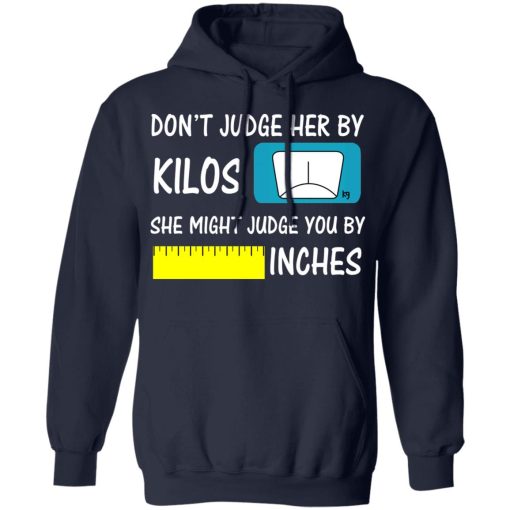 Don’t Judge Her By Kilos She Might Judge You By Inches T-Shirts - Image 11