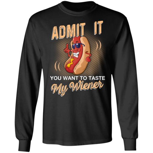 Admit It You Want To Taste My Wiever Hot Dog T-Shirts 3