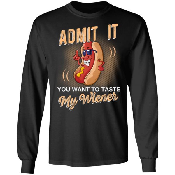 Admit It You Want To Taste My Wiever Hot Dog T-Shirts 9