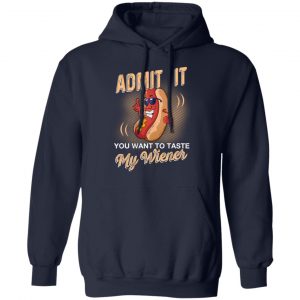 Admit It You Want To Taste My Wiever Hot Dog T-Shirts 23