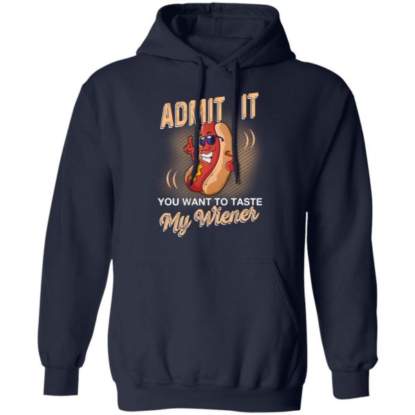 Admit It You Want To Taste My Wiever Hot Dog T-Shirts 11