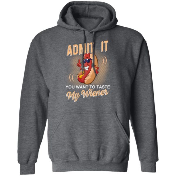 Admit It You Want To Taste My Wiever Hot Dog T-Shirts 12
